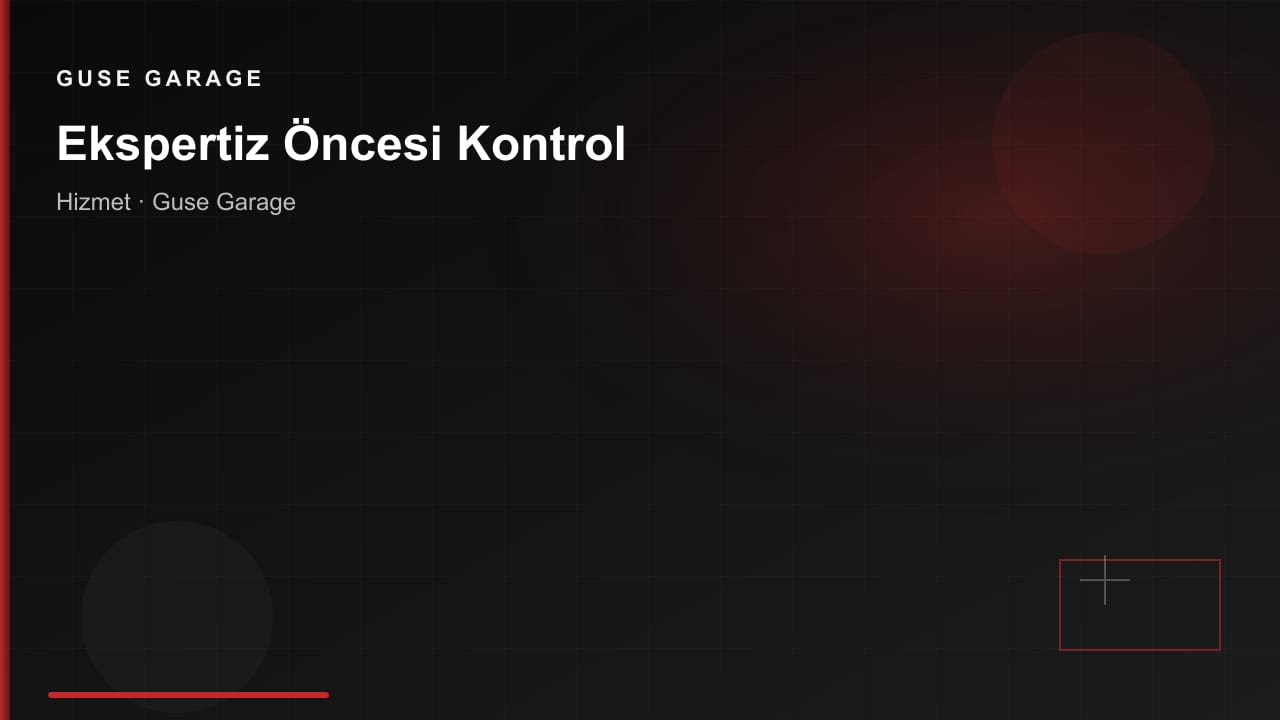 Ekspertiz Öncesi Kontrol