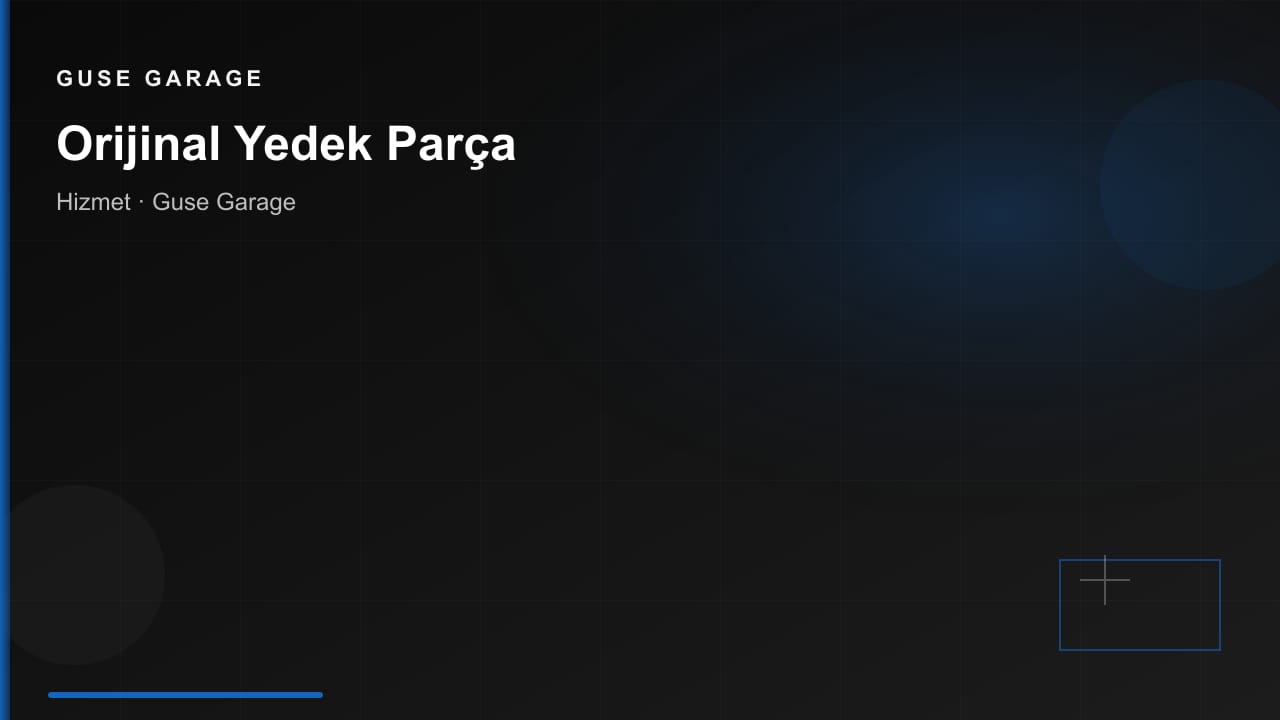 Orijinal Yedek Parça
